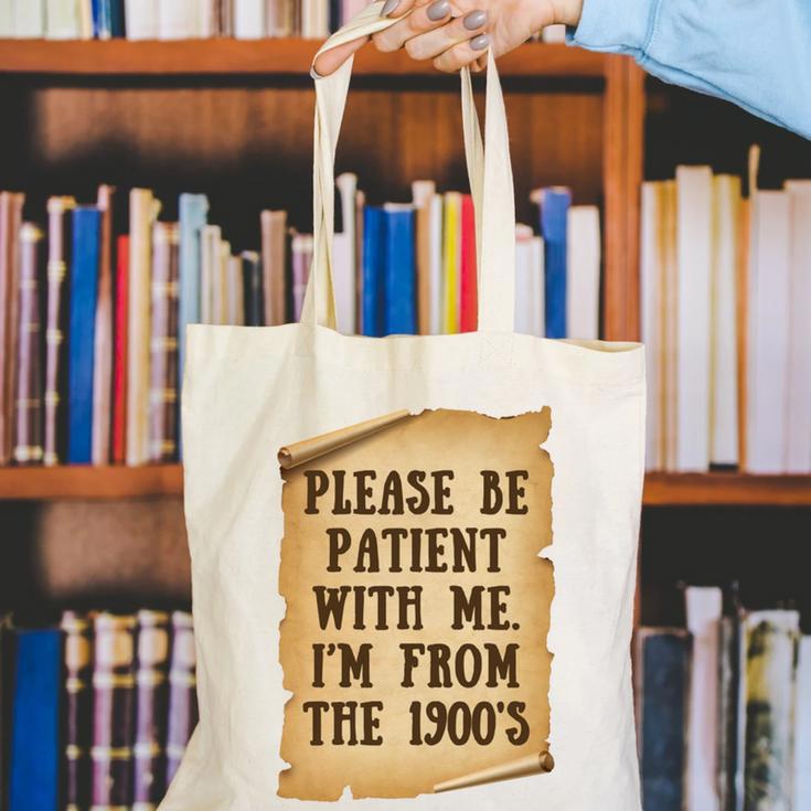 Old People Joke Please Be Patient With Me I'm From The 1900s Canvas Tote Bag
