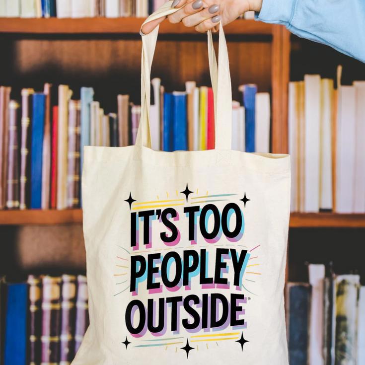 Too Peopley Outside Introvert Quote Canvas Tote Bag Too Peopley Outside Introvert Quote Canvas Tote Bag
