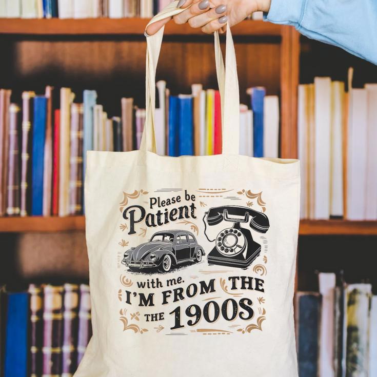 Please B Patient With Me I'm From The 1900s Vintage Canvas Tote Bag