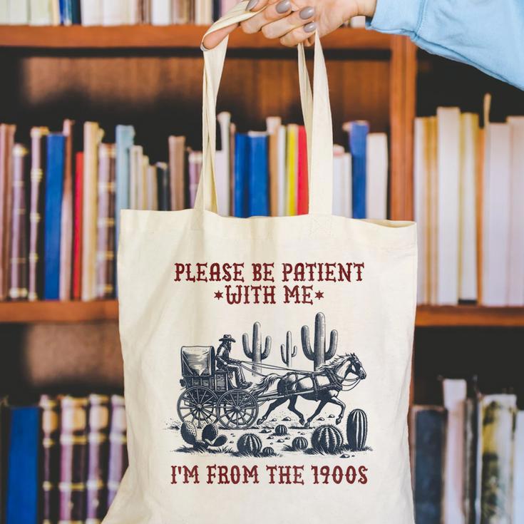 Please Be-Patient-With-Me I'm From The 1900s Canvas Tote Bag