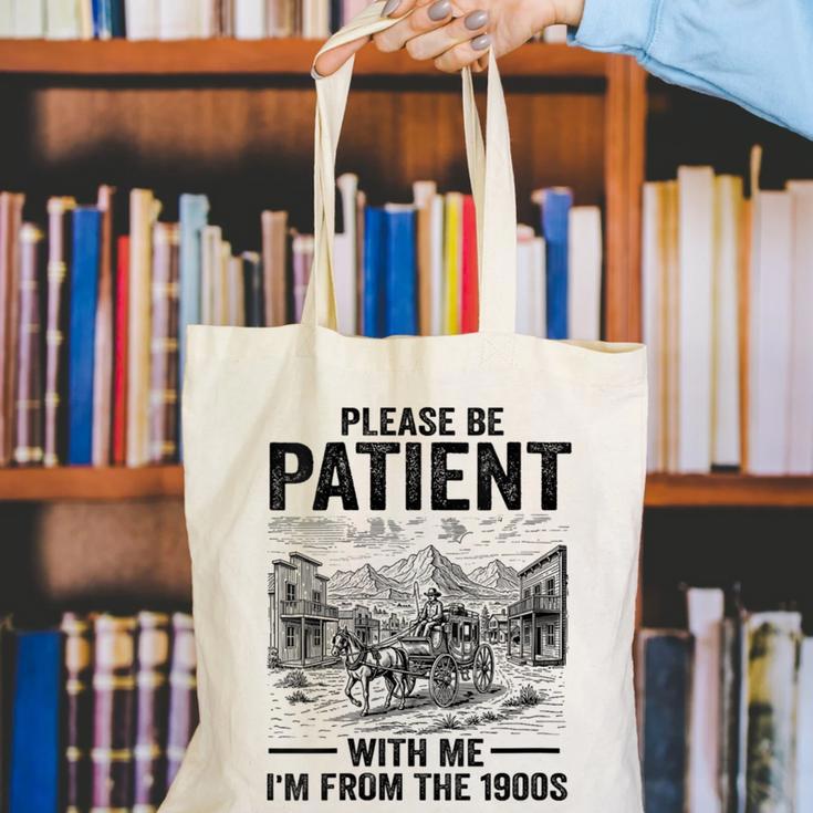 Please Be-Patient With-Me I'm From The 1900s Oregon Trail Canvas Tote Bag