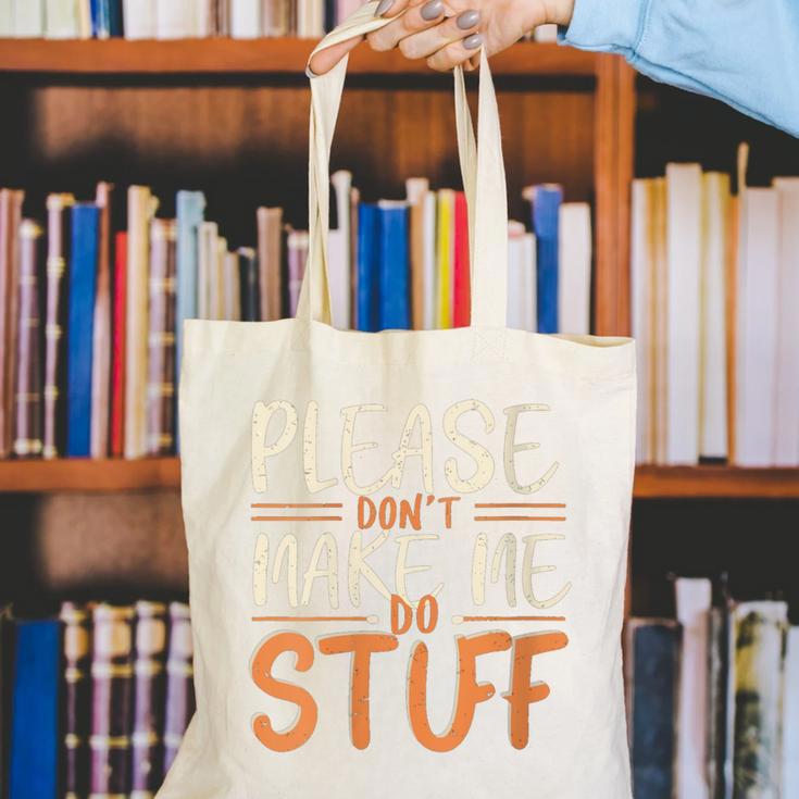 Please Don't Make Me Do Stuff Introvert Teen Lazy Gag Canvas Tote Bag Please Don't Make Me Do Stuff Introvert Teen Lazy Gag Canvas Tote Bag
