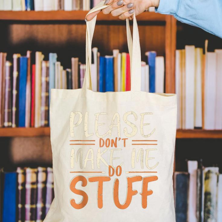 Please Don't Make Me Do Stuff Introvert Teen Lazy Gag Canvas Tote Bag Please Don't Make Me Do Stuff Introvert Teen Lazy Gag Canvas Tote Bag