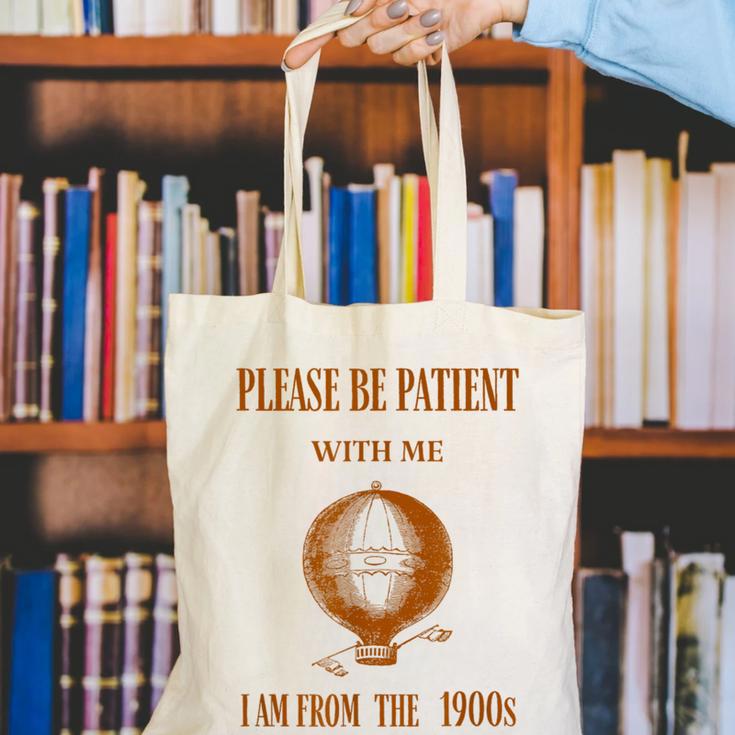 Please Be Patient With Me I'm From The 1900s Air Balloon Canvas Tote Bag Please Be Patient With Me I'm From The 1900s Air Balloon Canvas Tote Bag