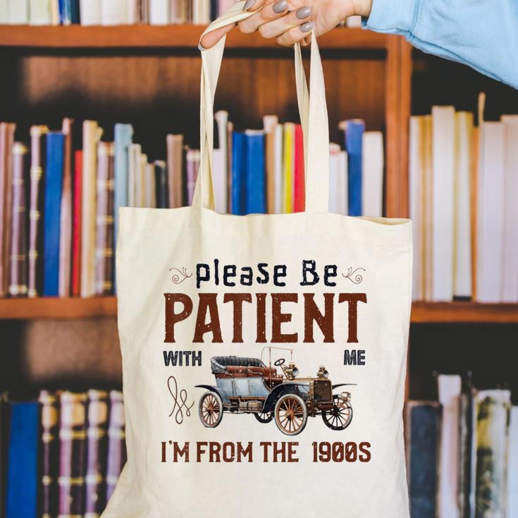 Please Be Patient I'm From The 1900s Antique Car Enthusiast Canvas Tote Bag