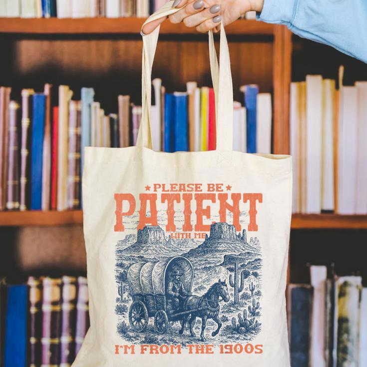 Please Be Patient With Me I'm From The 1900s Birthday Canvas Tote Bag