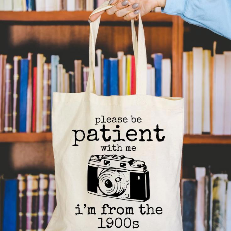 Please Be Patient With Me I'm From The 1900s Camera Canvas Tote Bag