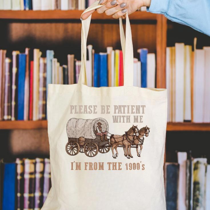 PLEASE BE PATIENT WITH ME I'M FROM THE 1900s Clever Canvas Tote Bag