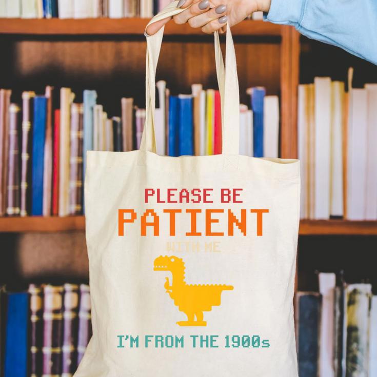 Please Be Patient With Me I'm From The 1900s Dinosaur Premium Canvas Tote Bag