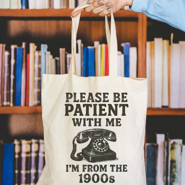 Please Be Patient With Me I'm From The 1900s Funny Premium Tri-Blend Canvas Tote Bag