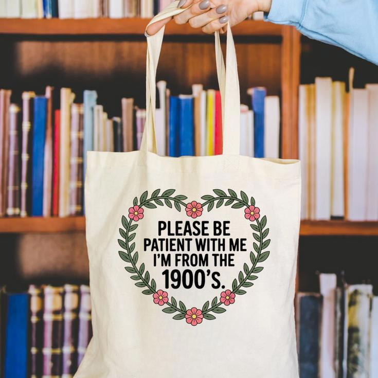 Please Be Patient With My I'm From The 1900s Generation Canvas Tote Bag