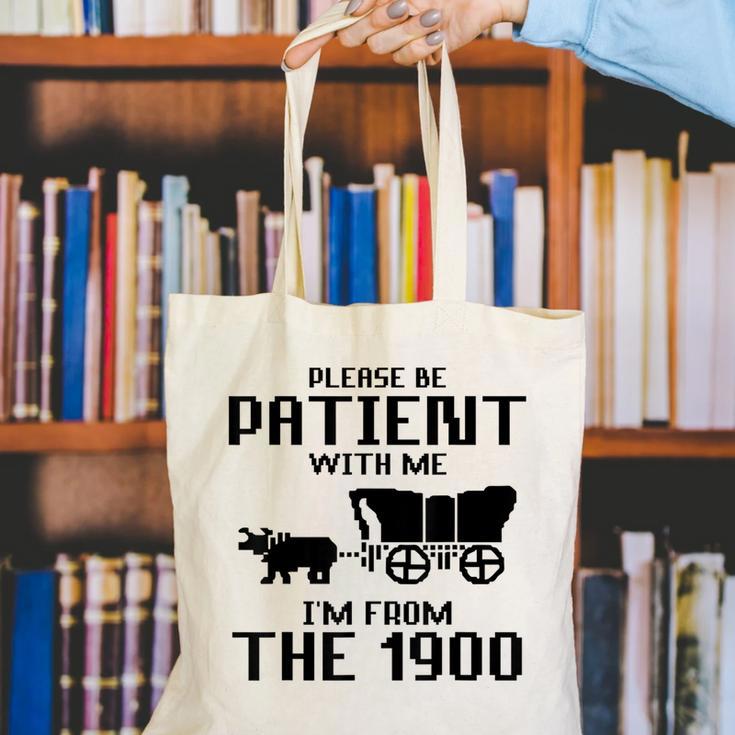 Please Be Patient With Me I'm From The 1900s Husband Joke Canvas Tote Bag Please Be Patient With Me I'm From The 1900s Husband Joke Canvas Tote Bag