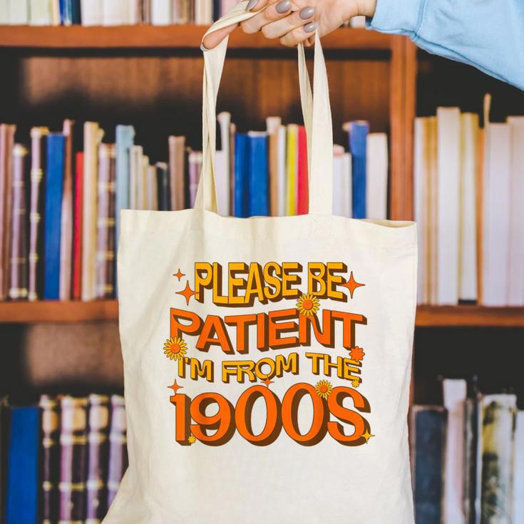 Please Be Patient I'm From The 1900s Ironic Millennial Quote Canvas Tote Bag Please Be Patient I'm From The 1900s Ironic Millennial Quote Canvas Tote Bag