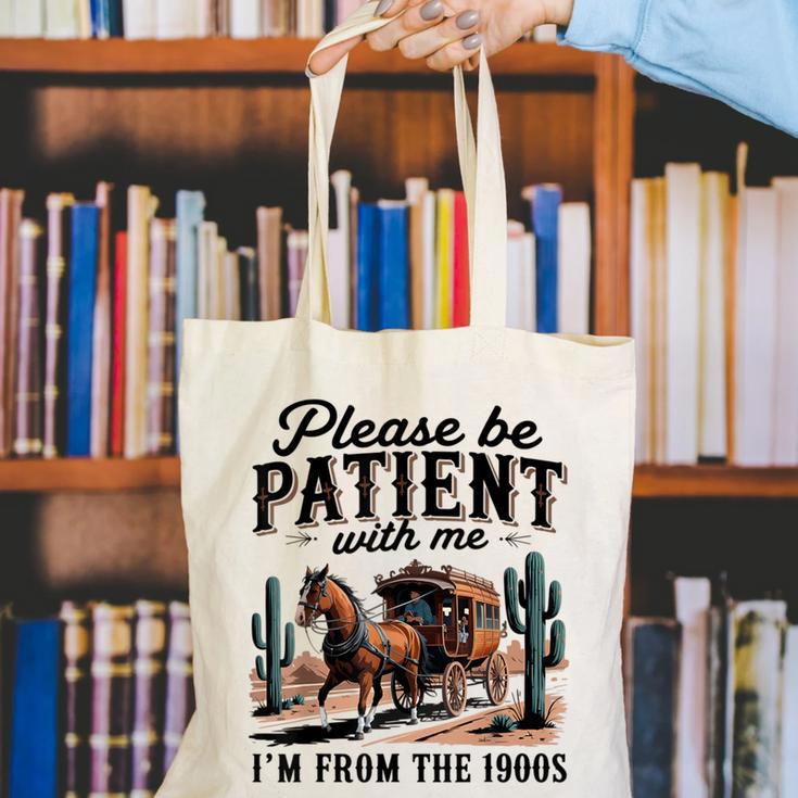 Please Be Patient With Me I'm From The 1900s For Men Women Canvas Tote Bag