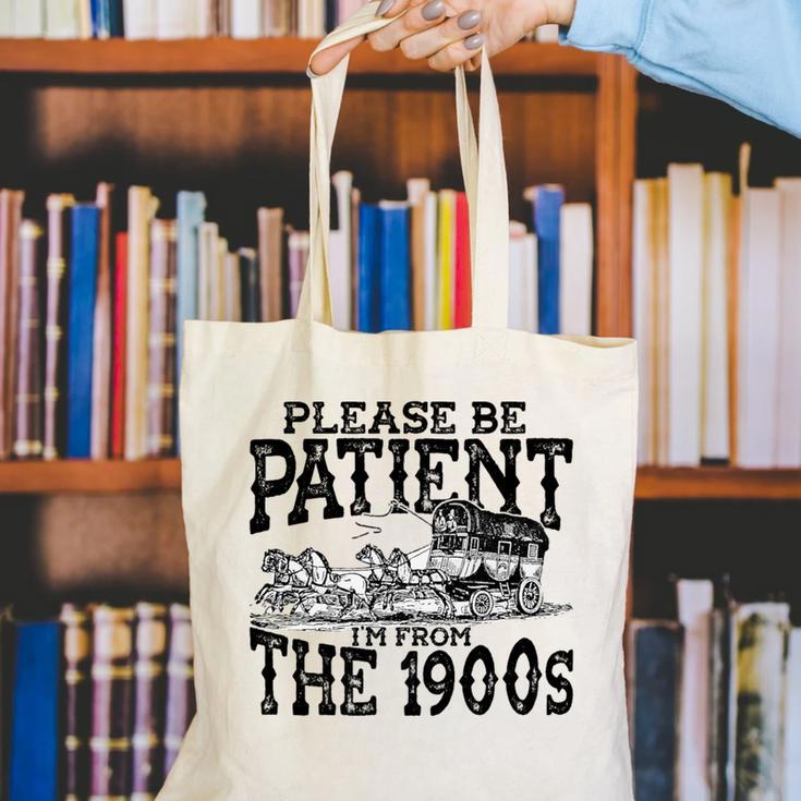 Please Be Patient With Me I'm From The 1900s Old Vintage Premium Canvas Tote Bag Please Be Patient With Me I'm From The 1900s Old Vintage Premium Canvas Tote Bag