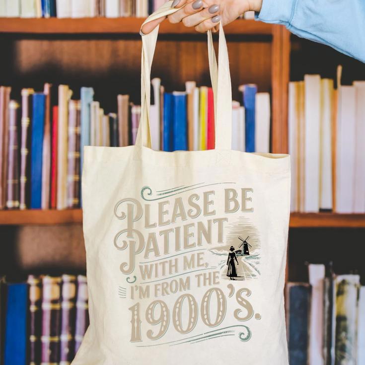 Please Be Patient With Me I'm From The 1900s 1900s Premium Canvas Tote Bag