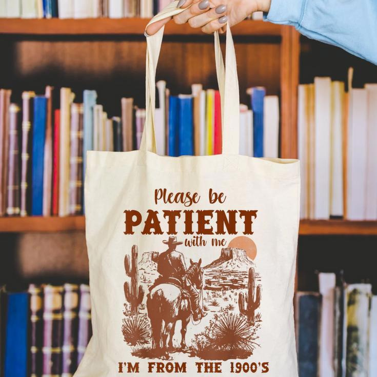 Please Be Patient With Me I'm From The 1900s Quote Canvas Tote Bag
