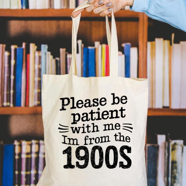 Please Be Patient With Me I'm From The 1900s Quote Premium Canvas Tote Bag