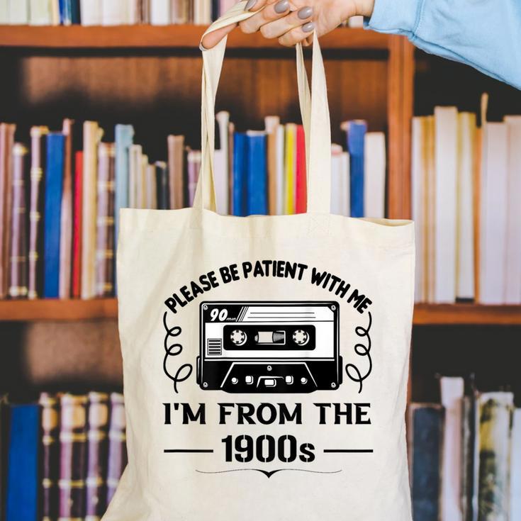 Please Be Patient With Me I'm From The 1900s Sarcastic Idea Canvas Tote Bag