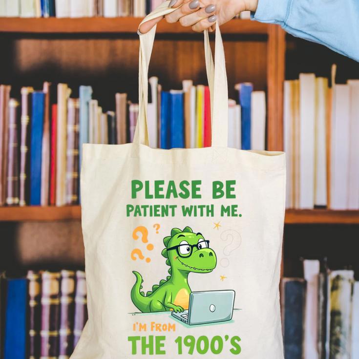 Please Be Patient With Me I'm From The 1900s Soft Tee Premium Canvas Tote Bag