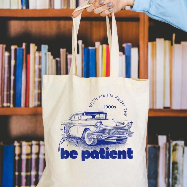 Please Be Patient With Me I'm From The 1900s Vintage Car Canvas Tote Bag