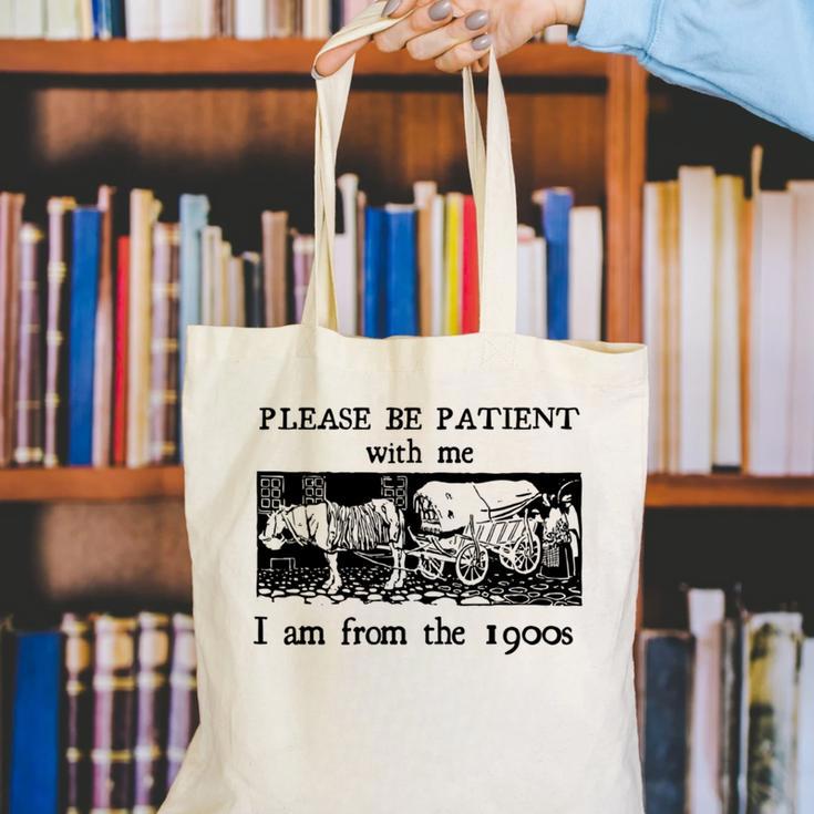 Please Be Patient With Me I'm From The 1900s Vintage Drowing Canvas Tote Bag
