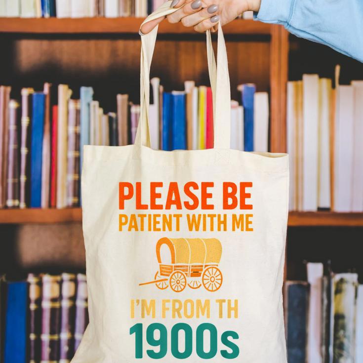 Please Be Patient I'm From The 1900s Vintage Father Day Men Canvas Tote Bag Please Be Patient I'm From The 1900s Vintage Father Day Men Canvas Tote Bag