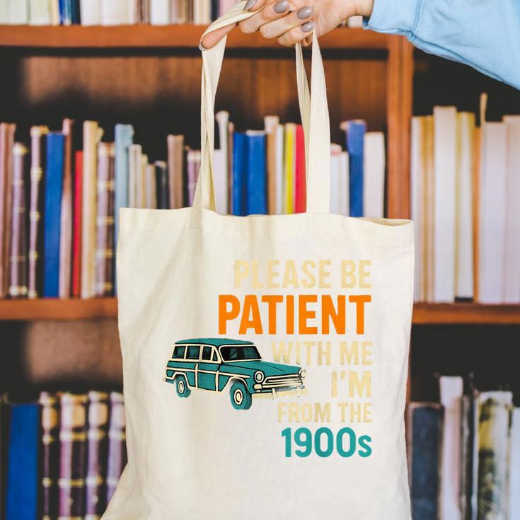 Please Be Patient With Me I'm From The 1900s Vintage For Man Canvas Tote Bag