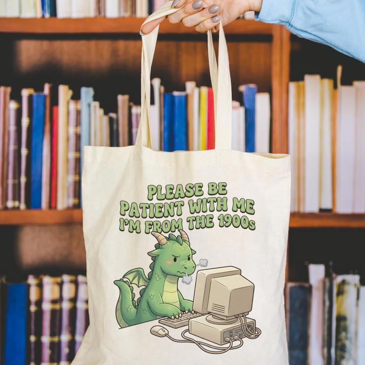 Please Be Patient I'm From The 1900s Vintage Men Women Canvas Tote Bag Please Be Patient I'm From The 1900s Vintage Men Women Canvas Tote Bag
