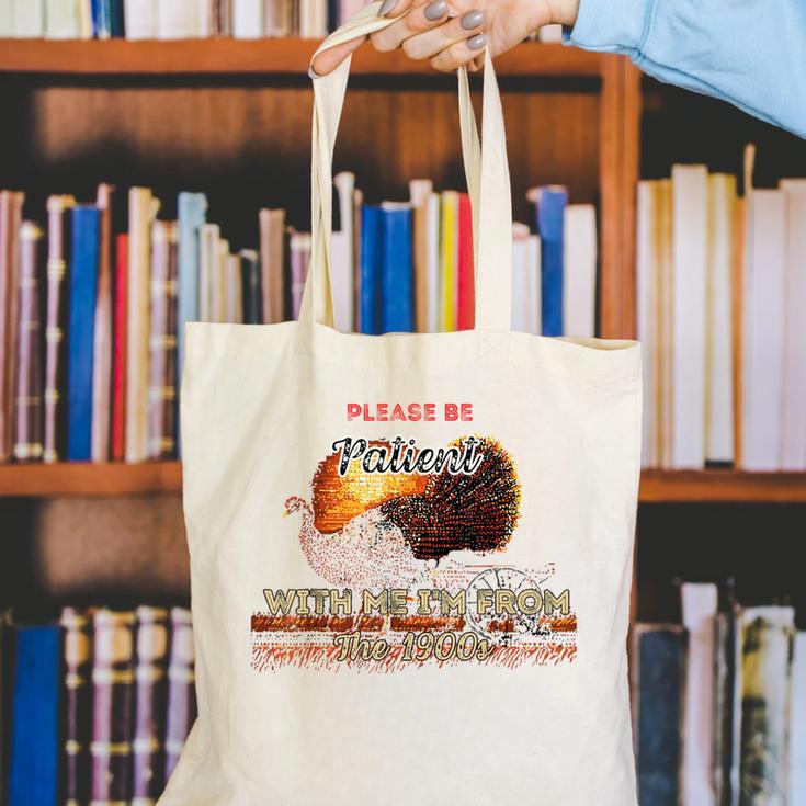 Please Be Patient With Me I'm From The 1900s Vintage Turkey Canvas Tote Bag