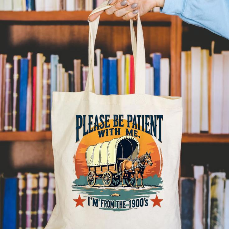 Please Be Patient With Me I'm From The 1900s Women Men Canvas Tote Bag Please Be Patient With Me I'm From The 1900s Women Men Canvas Tote Bag
