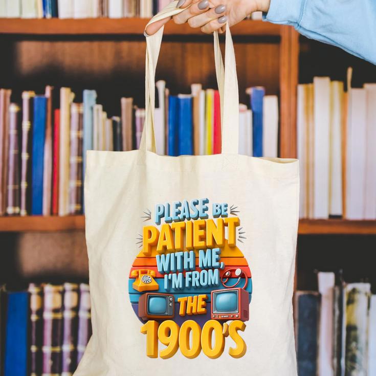 Please Be Patient-With Me I'm From The 1900s Retro 90's Canvas Tote Bag