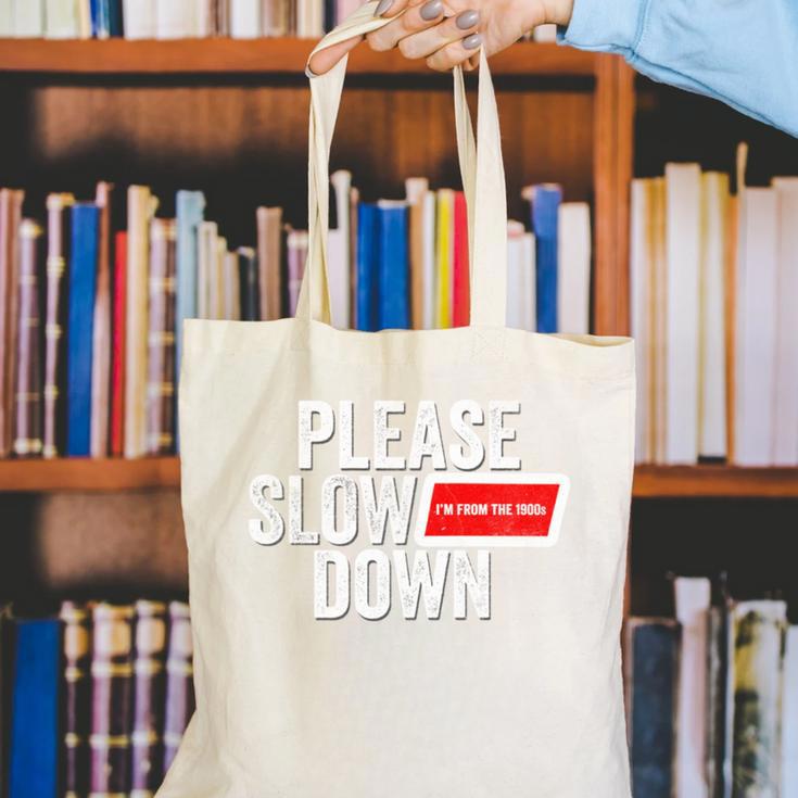 Please Slow Down Saying Quote Retro I'm From The 1900s Canvas Tote Bag