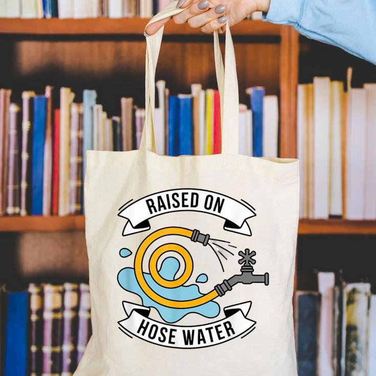 Raised On Hose Water Nostalgia Saying Canvas Tote Bag