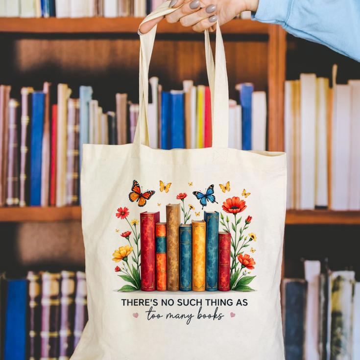 There Is No Such Thing As Too Many Books Shirts Bookish Canvas Tote Bag
