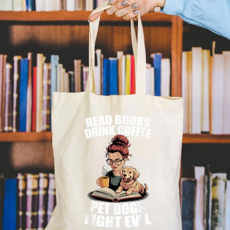 Read Books Drink Coffee Pet Dogs Fight Evil Bookworm Dog Canvas Tote Bag