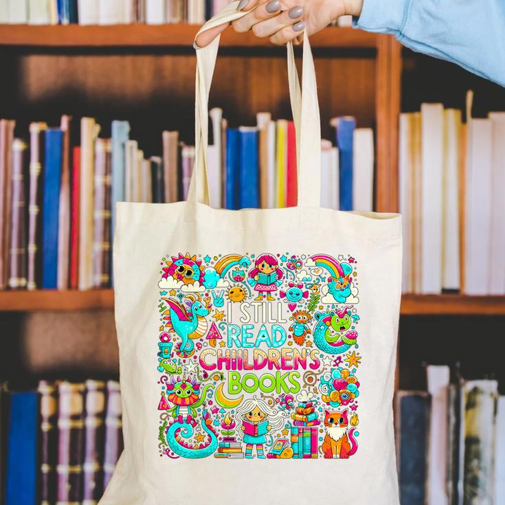 I Still Read Childrens Books Reading Lover Bookworm Canvas Tote Bag I Still Read Childrens Books Reading Lover Bookworm Canvas Tote Bag