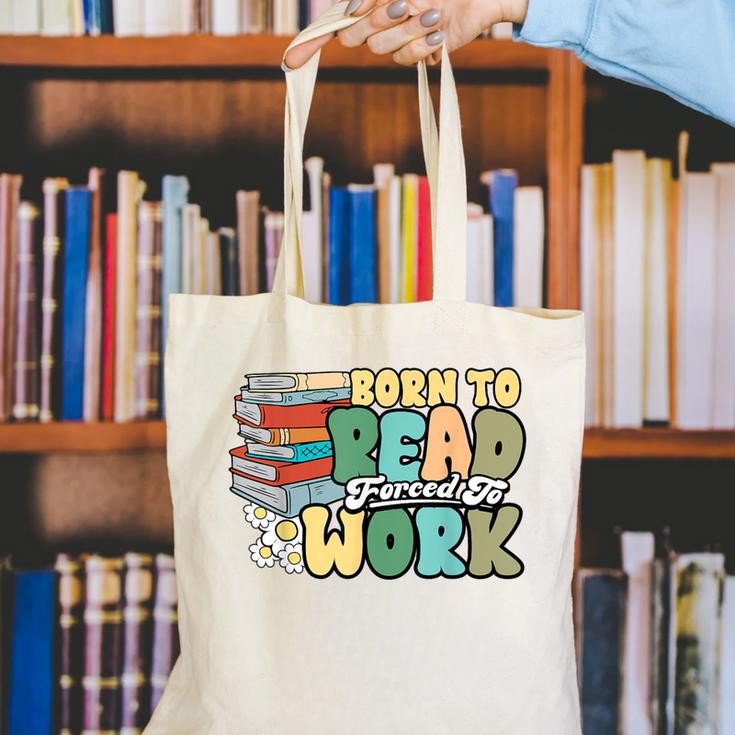 Reading Born To Read Forced To Work Bookish Book Lover Canvas Tote Bag Reading Born To Read Forced To Work Bookish Book Lover Canvas Tote Bag