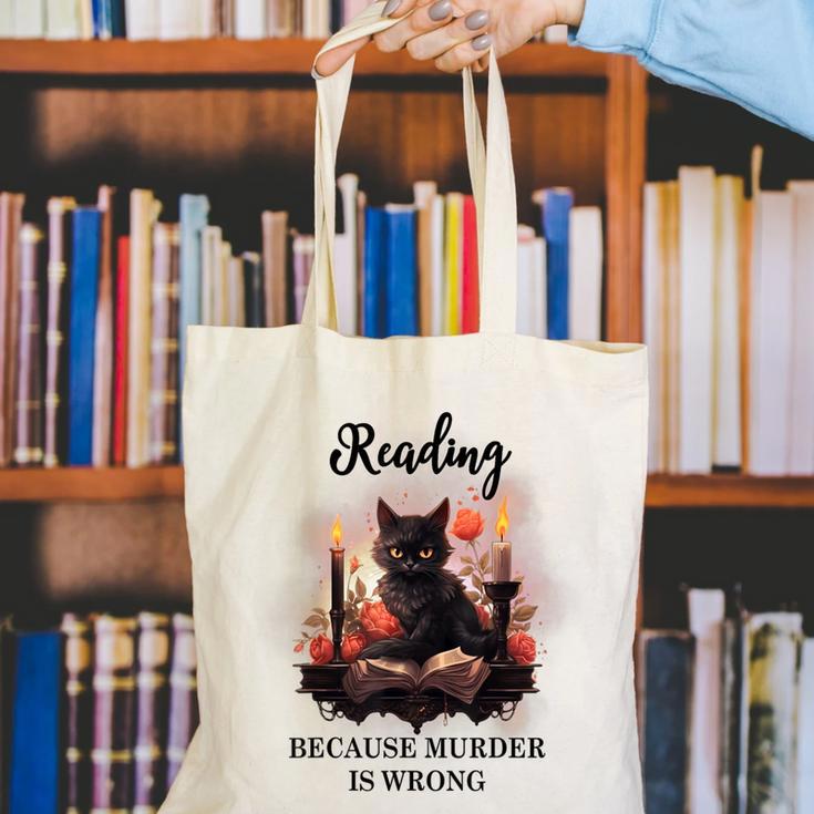 Reading Because Murder Is Wrong Books And Cats Book Lovers Canvas Tote Bag