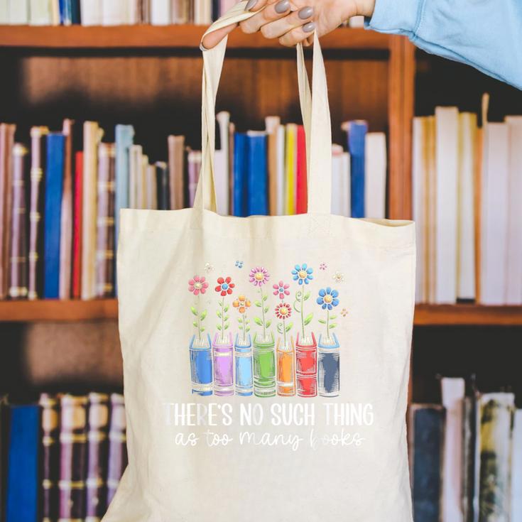 There's No Such Thing As Too Many Books Bookworm Libraries Canvas Tote Bag