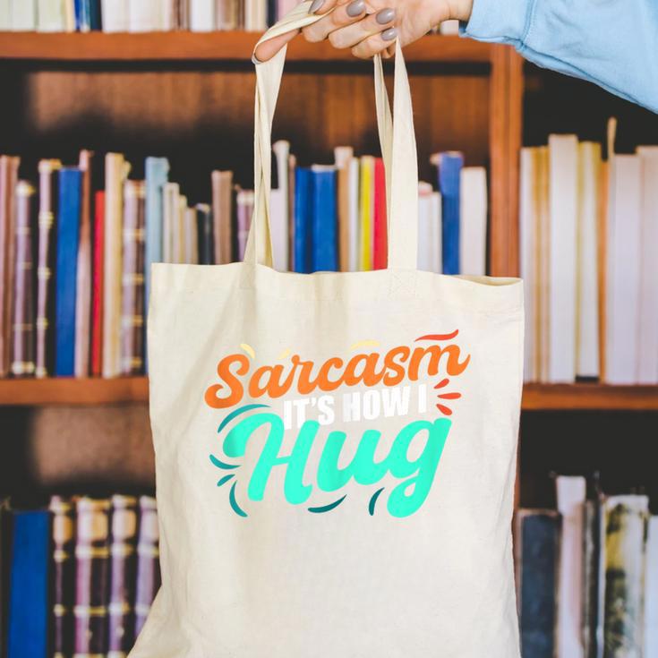 Sarcasm It's How I Hug Sarcastic Humor Introvert Canvas Tote Bag Sarcasm It's How I Hug Sarcastic Humor Introvert Canvas Tote Bag
