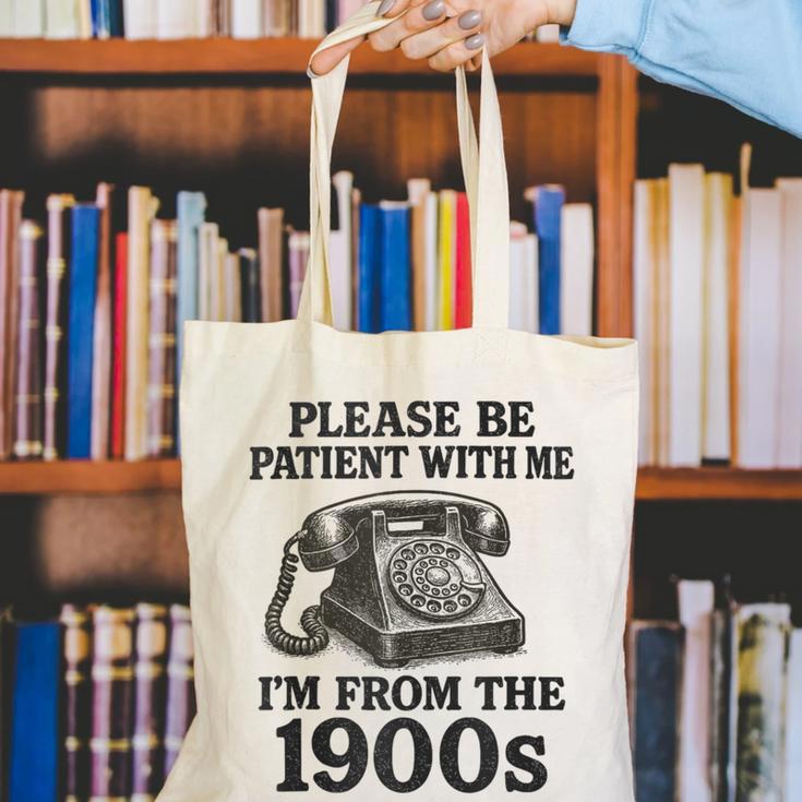 Sarcastic Please Be Patient I'm From The 1900s Canvas Tote Bag