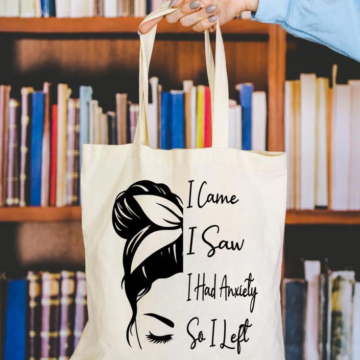 I Came I Saw I Had Anxiety So I Left Messy Bun Introvert Canvas Tote Bag