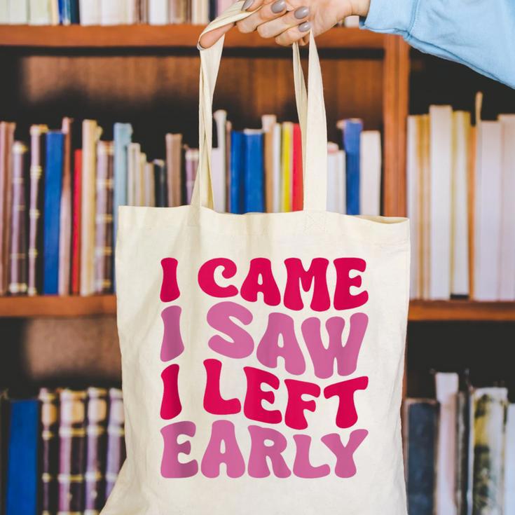 I Came I Saw I Left Early Sarcastic Introvert Saying Canvas Tote Bag I Came I Saw I Left Early Sarcastic Introvert Saying Canvas Tote Bag