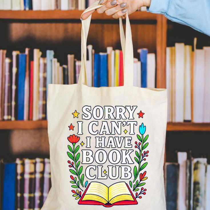Sorry I Can't I Have Book Club Canvas Tote Bag Sorry I Can't I Have Book Club Canvas Tote Bag