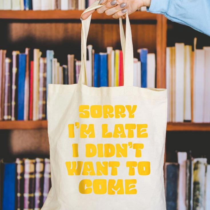 SORRY I'M LATE I DIDN'T WANT TO COME FUNNY INTROVERT PRESENT Canvas Tote Bag SORRY I'M LATE I DIDN'T WANT TO COME FUNNY INTROVERT PRESENT Canvas Tote Bag