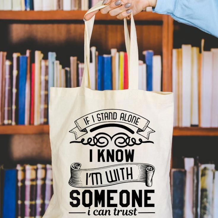 If I Stand Alone I Know I'm With Someone I Trust Introvert Canvas Tote Bag