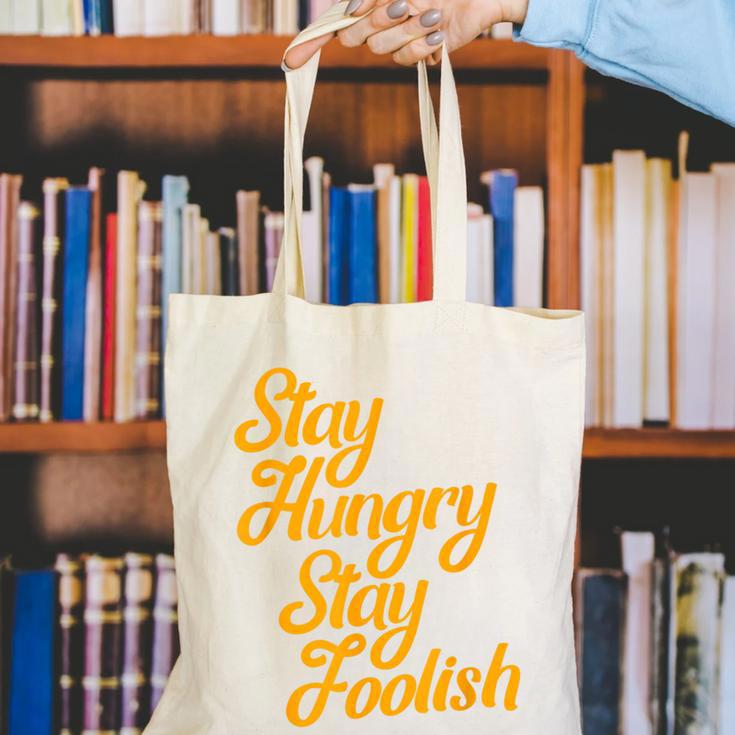Stay Hungry Stay Foolish Shirt Motivational Graduation Tee Canvas Tote Bag