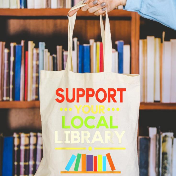 Support Your Local Library Librarian Reader Book Lover Canvas Tote Bag