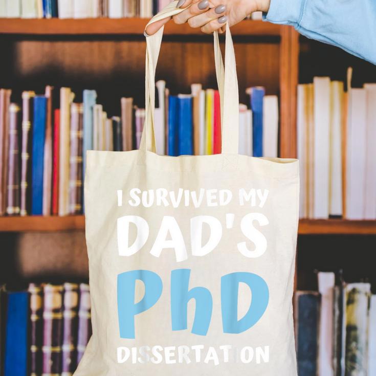 i Survived My Dad's Phd Dissertation College Graduation 2021 Canvas Tote Bag